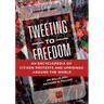 Tweeting to Freedom: An Encyclopedia of Citizen Protests and Uprisings Around the World