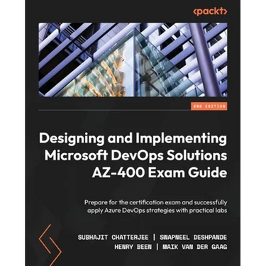 Designing and Implementing Microsoft DevOps Solutions AZ-400 Exam Guide - Second Edition: Prepare for the certification exam and successfully apply Az