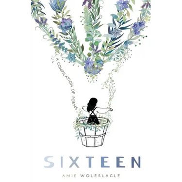 Sixteen: A Compilation of Poems