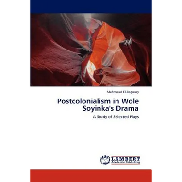 Postcolonialism in Wole Soyinka's Drama