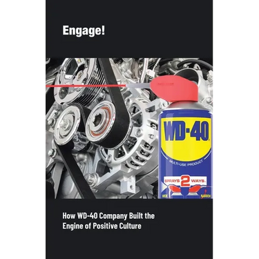 Engage!: How WD-40 Company Built the Engine of Positive Culture