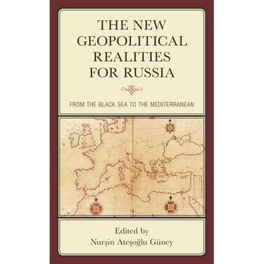 The New Geopolitical Realities for Russia: From the Black Sea to the Mediterranean
