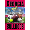 Daily Devotions for Die-Hard Fans MORE Georgia Bulldogs