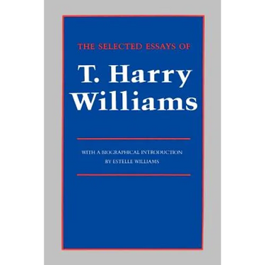 The Selected Essays of T. Harry Williams