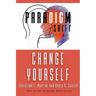 Change Yourself: Part of the Paradigm Shift Series
