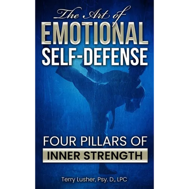 The Art of Emotional Self-Defense: Four Pillars of Inner Strength