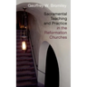 Sacramental Teaching and Practice in the Reformation Churches