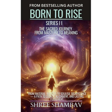 Born to Rise: The Sacred Journey from Mastery to Meaning