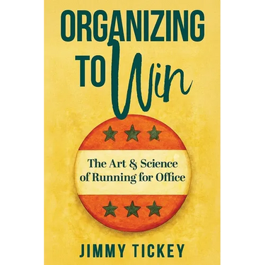 Organizing to Win: The Art and Science of Running for Office