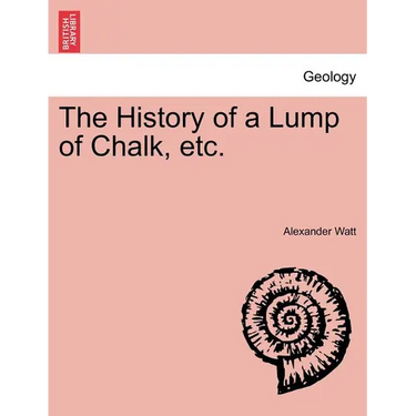 The History of a Lump of Chalk, Etc.