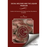 Social Welfare and the Liquor Problem: Studies in the Sources of the Problem and How They Relate to its Solution