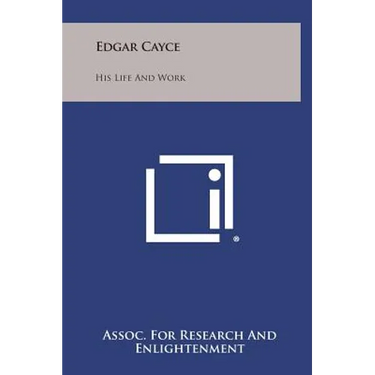Edgar Cayce: His Life and Work