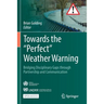 Towards the "Perfect" Weather Warning: Bridging Disciplinary Gaps Through Partnership and Communication