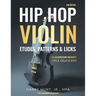 Hip Hop Violin Etudes, Patterns, & Licks: Classroom Ready! Viola, Cello & Bass