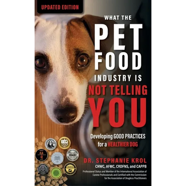 What the Pet Food Industry Is Not Telling You: Developing Good Practices for a Healthier Dog