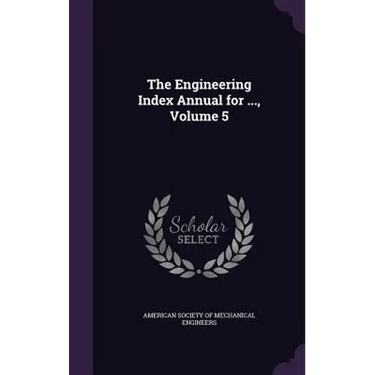 The Engineering Index Annual for ..., Volume 5