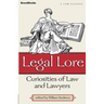 Legal Lore: Curiosities of Law and Lawyers