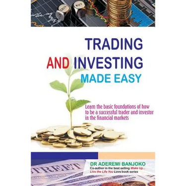 Trading & Investing Made Easy: Learn the basic foundations of how to be a successful trader and investor in the financial markets