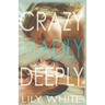 Crazy Madly Deeply