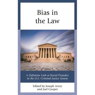 Bias in the Law: A Definitive Look at Racial Prejudice in the U.S. Criminal Justice System
