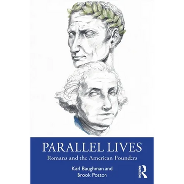 Parallel Lives: Romans and the American Founders