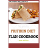The Updated Pritikin Diet Plan Cookbook 2021 Edition: A Simplified Guide For Weight Control and Healthy Living Following The Pritikin Program. Includi