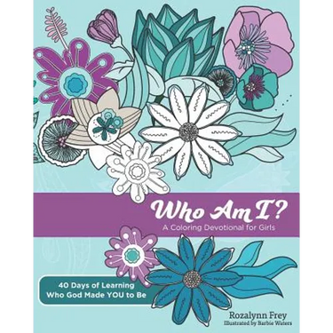 Who Am I?: A Coloring Devotional for Girls 40 Days of Learning Who God Made You to Be