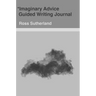 Imaginary Advice: Guided Writing Journal