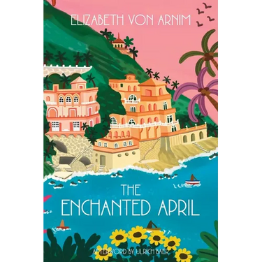 The Enchanted April (Warbler Classics Annotated Edition)