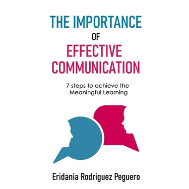 The Importance of Effective Communication: 7 steps to achieve the Meaningful Learning