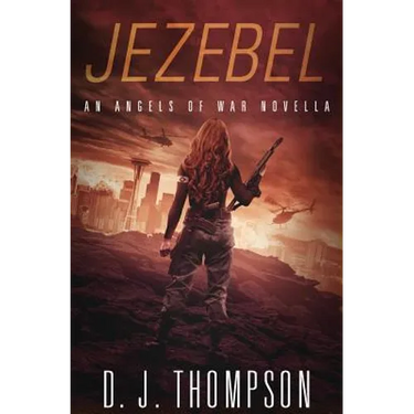 Jezebel: An Angels of War Novella (New Adult Dystopian Technothriller) (Angels of War Series 1.5)