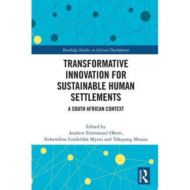 Transformative Innovation for Sustainable Human Settlements: A South African Context