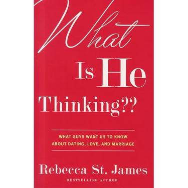 What Is He Thinking: What Guys Want Us to Know About Dating, Love, and Marriage