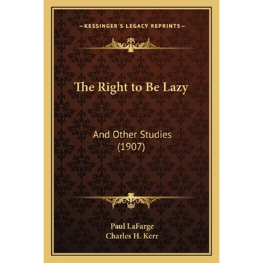 The Right to Be Lazy: And Other Studies (1907)