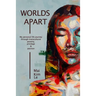Worlds Apart: My Personal Life Journey through Transcultural Poverty, Privilege, and Passion