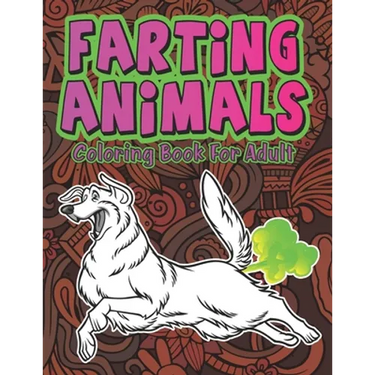 Farting Animals: Hilariously Cute Funny and Weird Farting Animals Coloring Book for Adults Stress Relieve and Relaxation