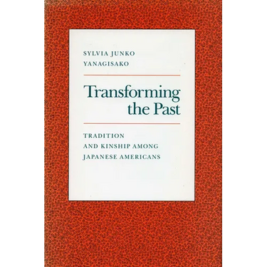 Transforming the Past: Tradition and Kinship Among Japanese Americans