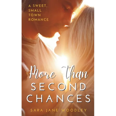 More Than Second Chances: A Sweet, Small-Town Romance