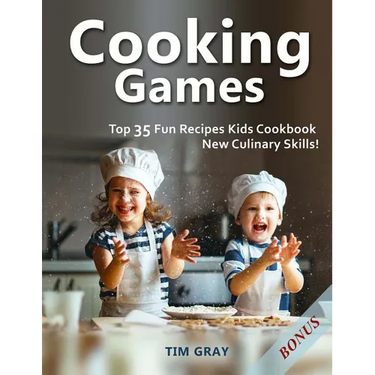 Cooking Games: Top 35 Fun Recipes Kids Cookbook New Culinary Skills!