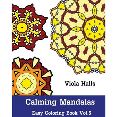 Calming Mandalas - Easy Coloring book Vol.6: Adult coloring book for stress relieving and meditation.