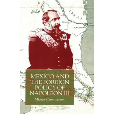 Mexico and the Foreign Policy of Napoleon III