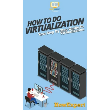 How To Do Virtualization: Your Step By Step Guide To Virtualization