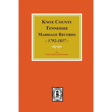 Knox County, Tennessee Marriage Records, 1792-1897.