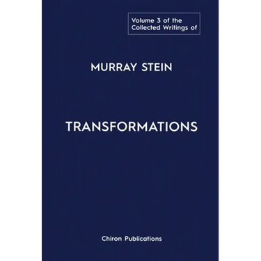 The Collected Writings of Murray Stein: Volume 3: Transformations