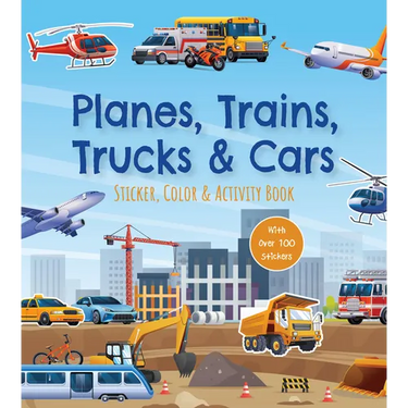 Planes, Trains, Trucks & Cars Sticker, Color & Activity Book: With Over 100 Stickers!