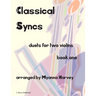Classical Syncs; Duets for Two Violins, Book One
