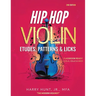 Hip Hop Violin Etudes, Patterns, & Licks: Classroom Ready! Viola, Cello & Bass