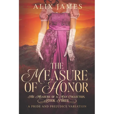 The Measure of Honor: A Pride & Prejudice Variation