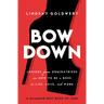 Bow Down: Lessons from Dominatrixes on How to Be a Boss in Life, Love, and Work