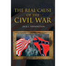 The Real Cause of the Civil War